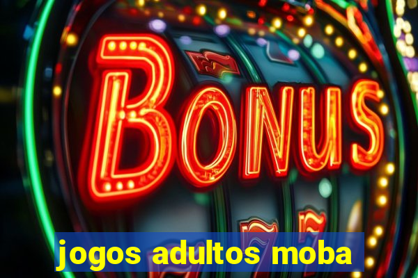 jogos adultos moba